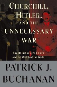 Patrick Buchanan: Churchill, Hitler, and the Unnecessary War